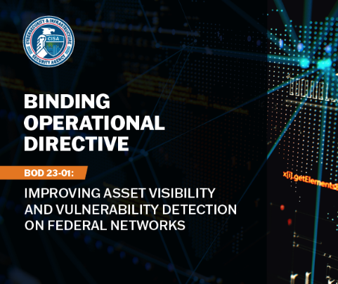 CISA’s new binding operational directive mandates federal agencies to begin identifying all digital assets on their networks as part of the start of their vulnerability enumeration processes.