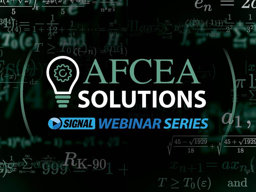 SIGNAL Media presents the new AFCEA Solutions webinar series. 