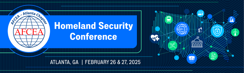 AFCEA Atlanta Chapter presents the next Homeland Security Cybersecurity and Infrastructure Conference